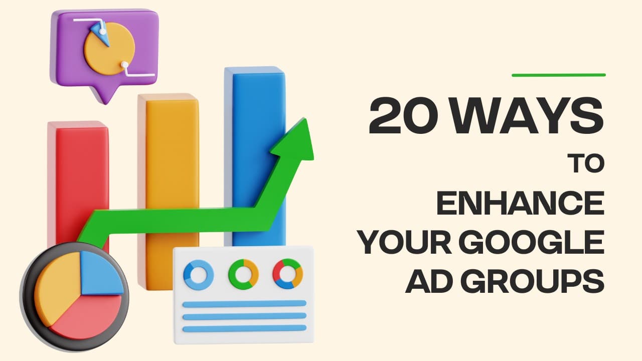 20 Effective Ways to Enhance Google Ad Groups (2025)